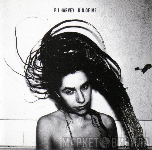 PJ Harvey  - Rid Of Me