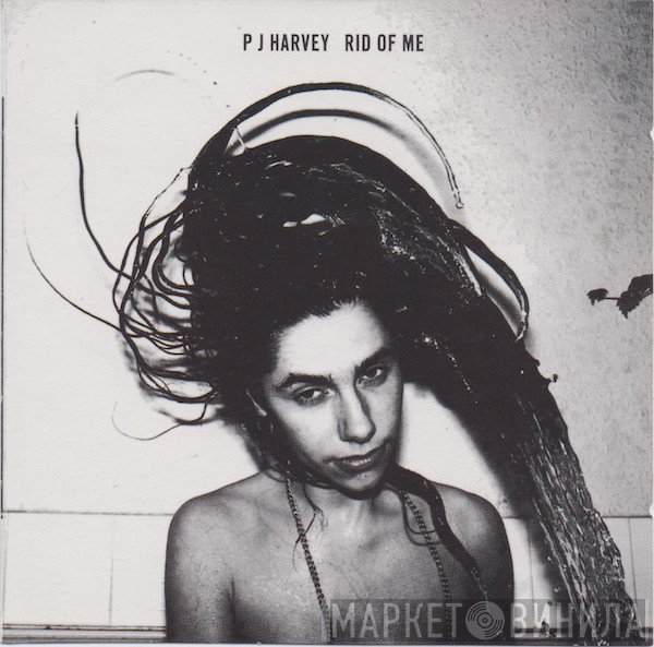 PJ Harvey  - Rid Of Me