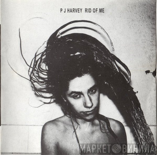 PJ Harvey  - Rid Of Me