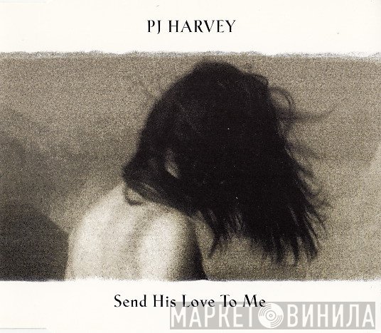 PJ Harvey - Send His Love To Me