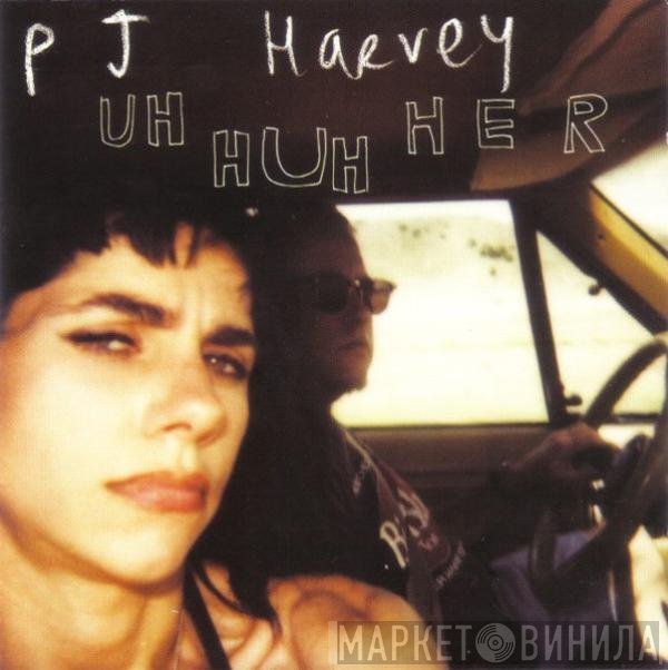 PJ Harvey  - Uh Huh Her
