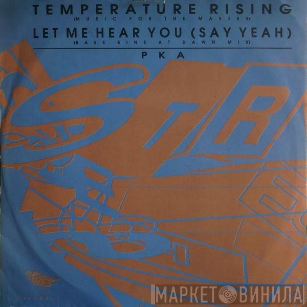 PKA  - Temperature Rising (Music For The Masses) / Let Me Hear You (Say Yeah) (Bass Bins At Dawn Mix)