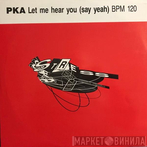 PKA - Let Me Hear You (Say Yeah)