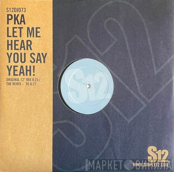 PKA - Let Me Hear You Say Yeah!