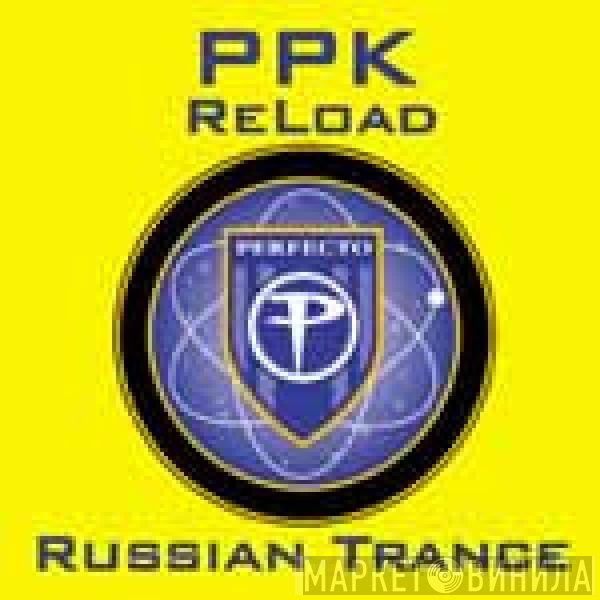 PPK  - Reload / Russian Trance