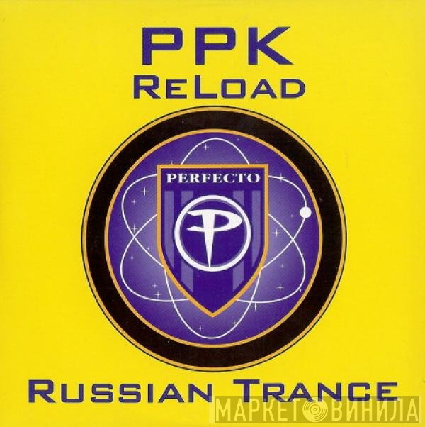 PPK  - Reload / Russian Trance