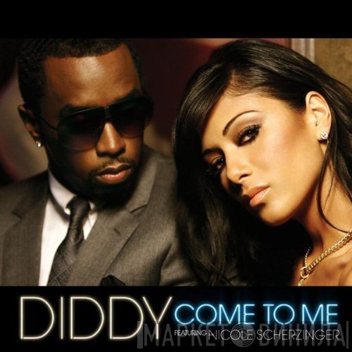 P. Diddy Featuring Nicole Scherzinger  - Come To Me