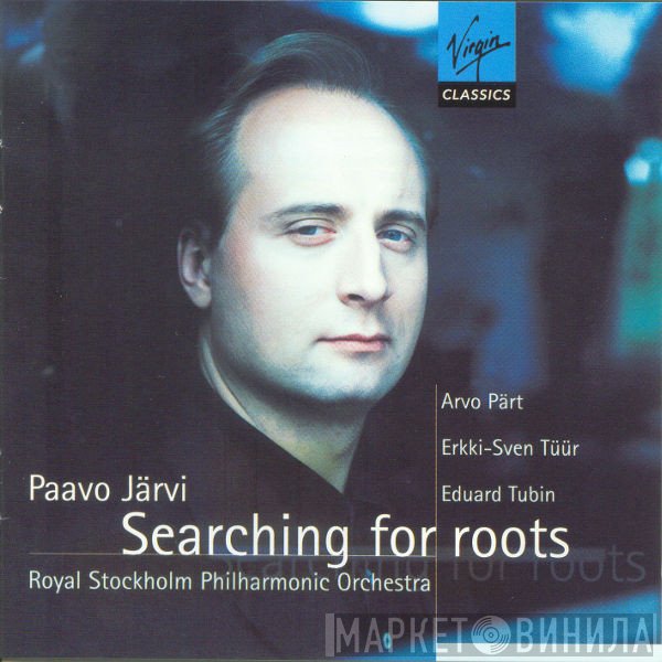 Paavo Järvi, Kungliga Filharmonikerna - Arvo Pärt, Erkki-Sven Tüür, Eduard Tubin  - Searching For Roots