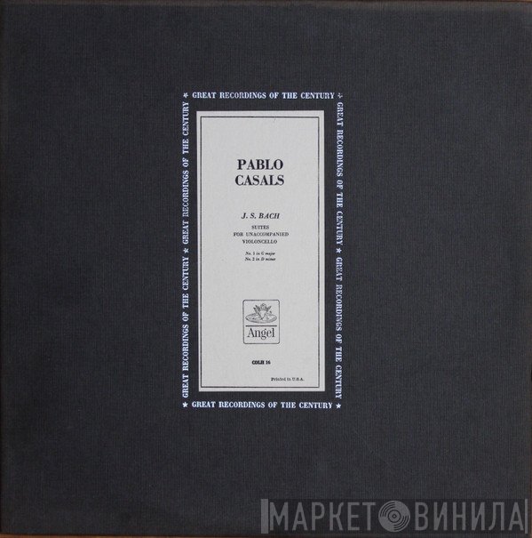 Pablo Casals, Johann Sebastian Bach - Suites For Unaccompanied Violoncello: No. 1 In G Major / No. 2 In D Minor