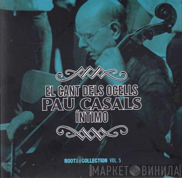 Pablo Casals - El Cant Dels Ocells - Pau Casals - Íntimo