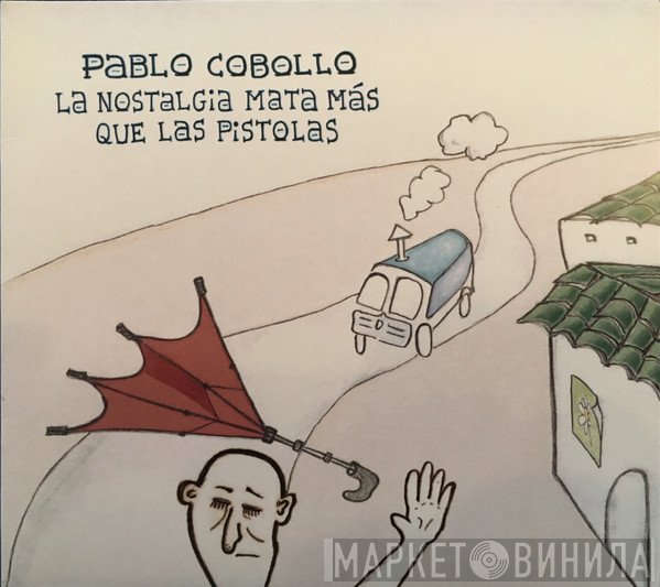 Pablo Cobollo Lara - La Nostalgia Mata Más Que Las Pistolas