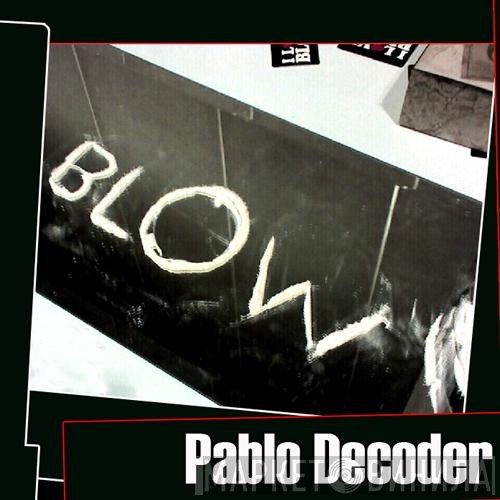 Pablo Decoder  - Blow