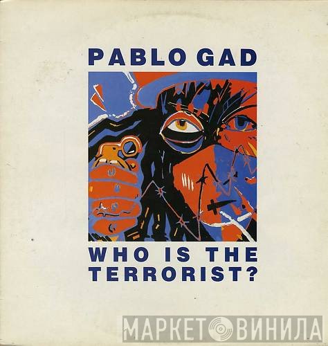 Pablo Gad - Who Is The Terrorist?
