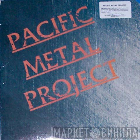  - Pacific Metal Project