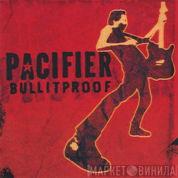 Pacifier   - Bullitproof