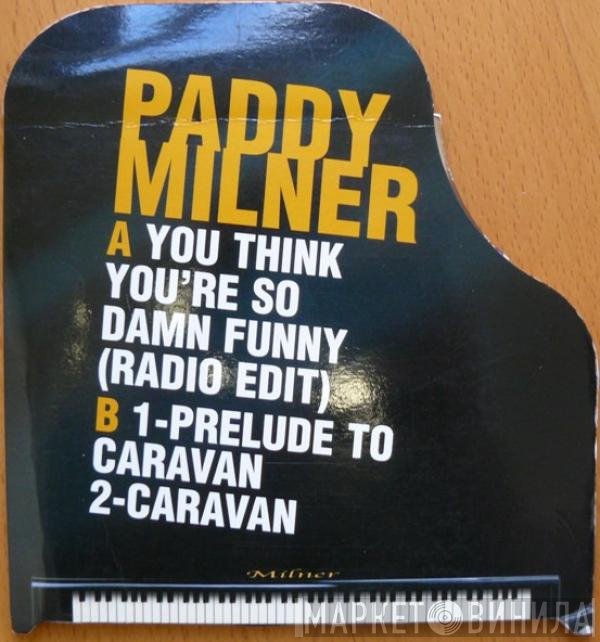 Paddy Milner - You Think You're So Damn Funny (Radio Edit)