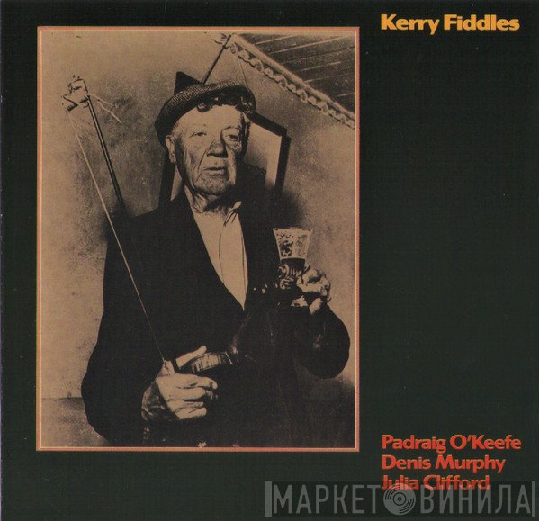 Padraig O'Keefe, Denis Murphy, Julia Clifford - Kerry Fiddles