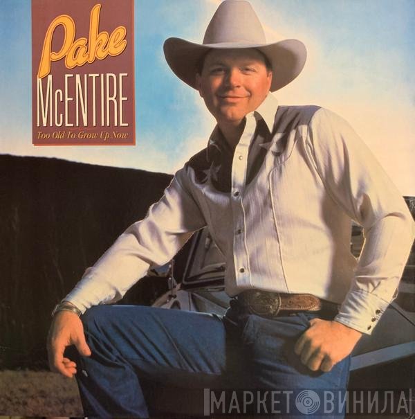 Pake McEntire - Too Old To Grow Up Now