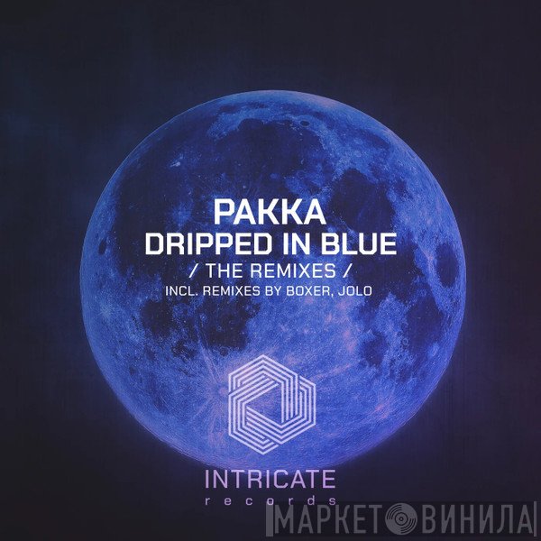 Pakka  - Dripped In Blue (The Remixes)