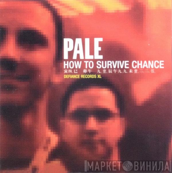 Pale - How To Survive Chance