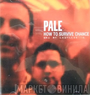 Pale  - How To Survive Chance