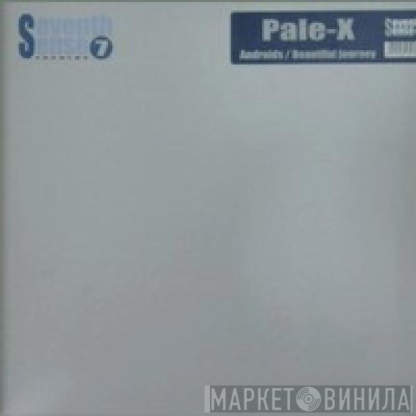 Pale-X - Androids / Beautiful Journey