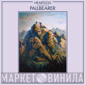 Pallbearer  - Heartless