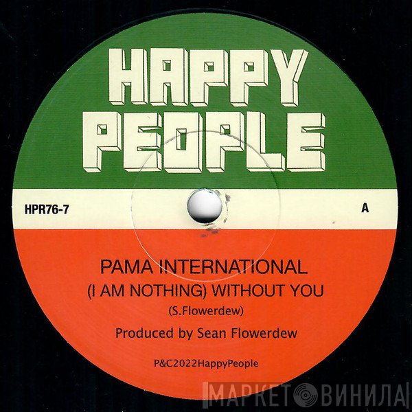 Pama International - (I Am Nothing) Without You / Smile & Say Good Morning