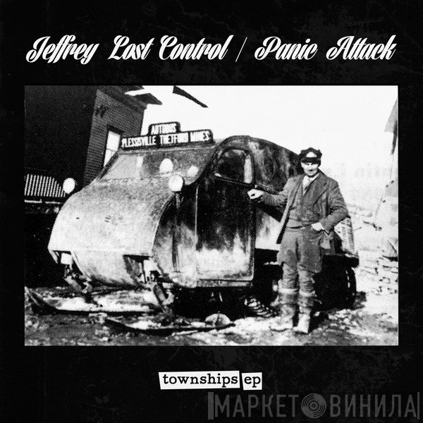 Panic Attack , Jeffrey Lost Control - Townships EP