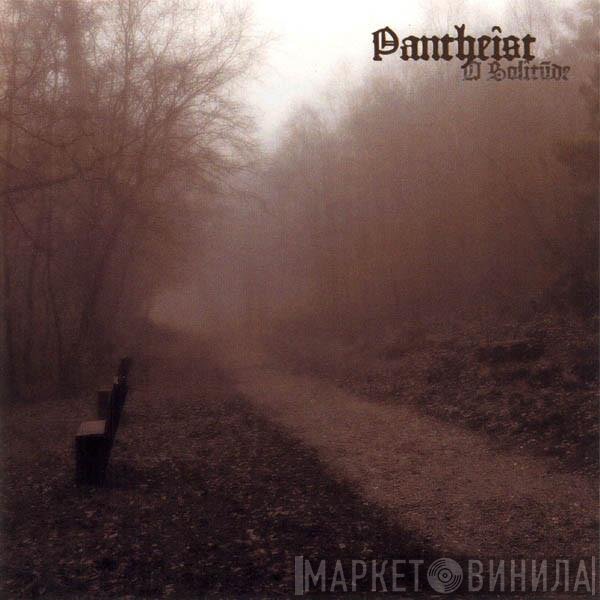 Pantheist - O Solitude