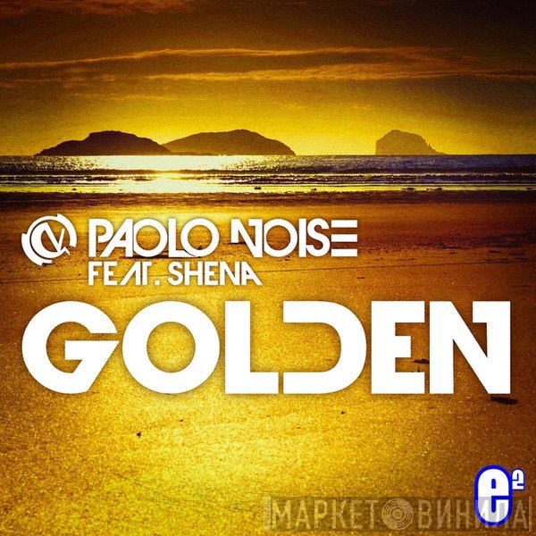 Paolo Noise Feat. Shena  - Golden