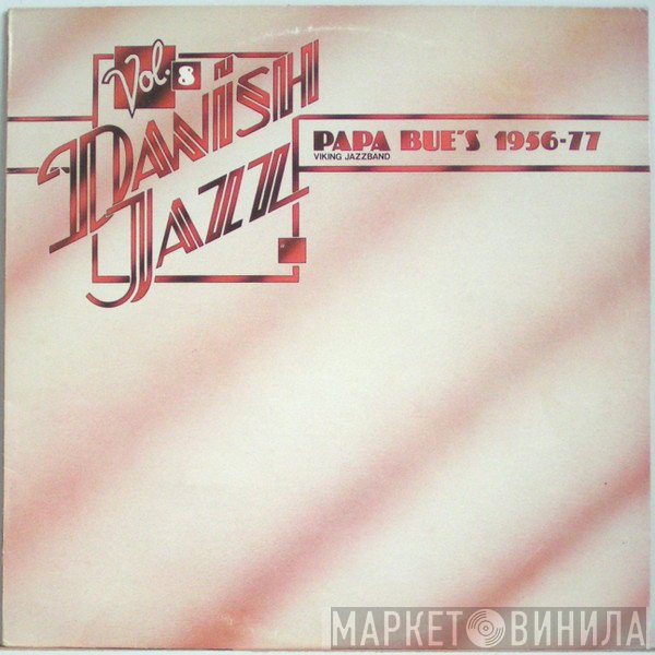 Papa Bue's Viking Jazz Band - Danish Jazz Vol. 8 - Papa Bue's Viking Jazzband 1956-77