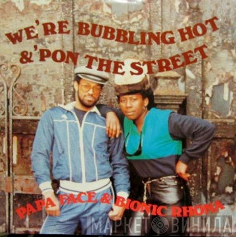Papa Face, Bionic Rhona - We're Bubbling Hot / Pon The Street