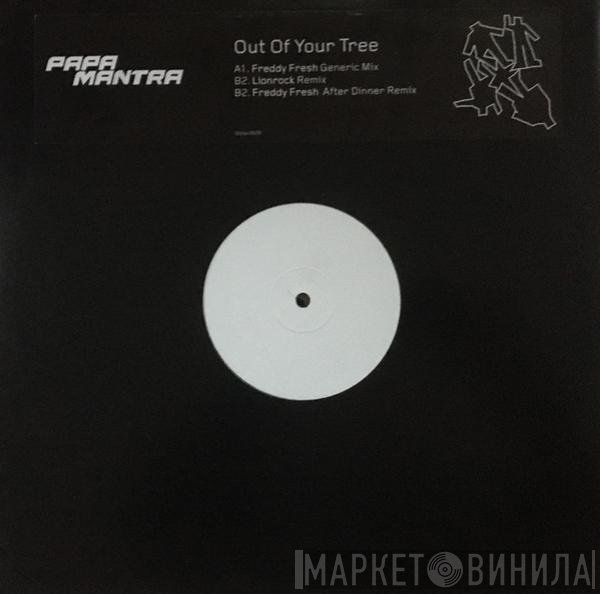 Papa Mantra - Out Of Your Tree