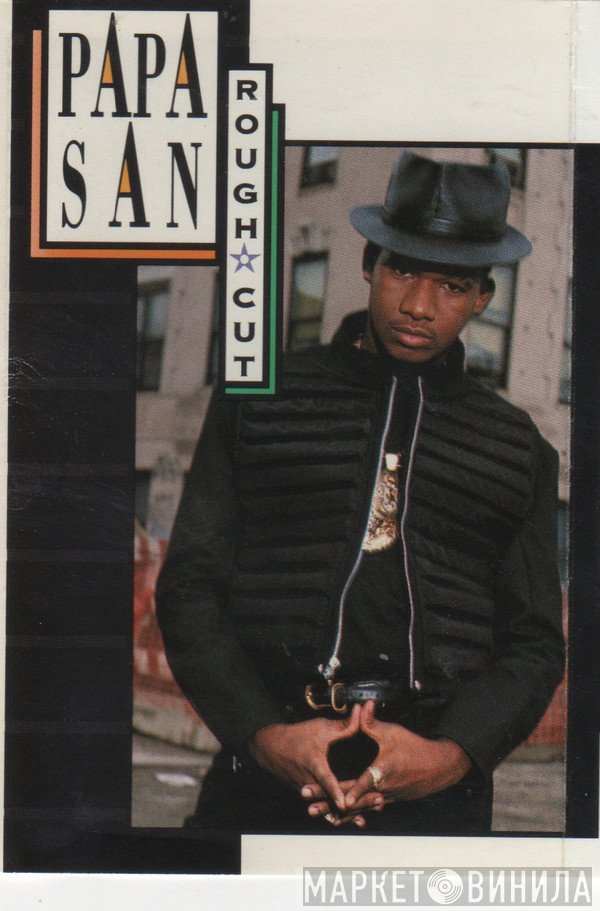 Papa San  - Rough Cut
