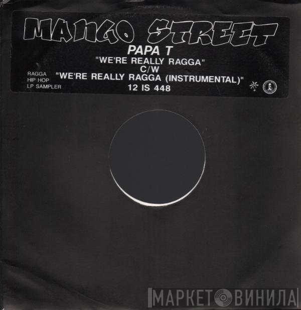 Papa T - We're Really Ragga
