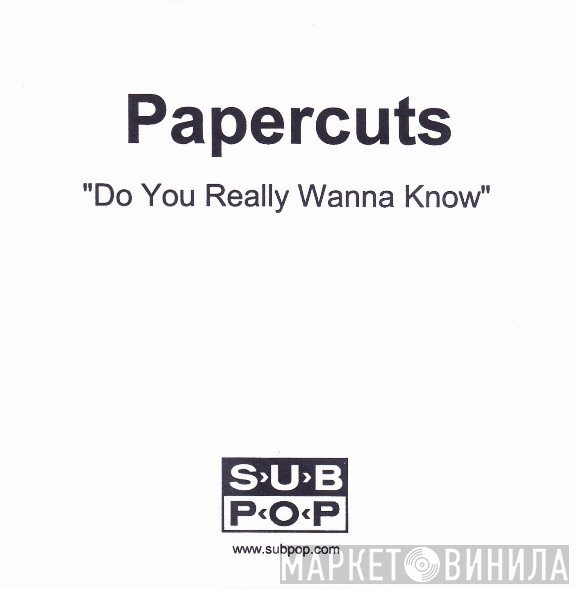 Papercuts  - Do You Really Wanna Know