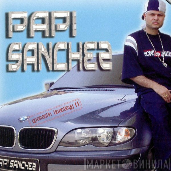Papi Sanchez  - Yeah Baby !!