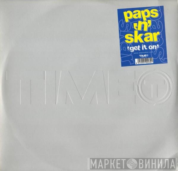 Paps N Skar  - Get It On