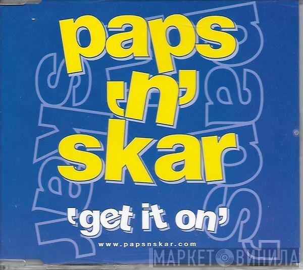Paps N Skar  - Get It On