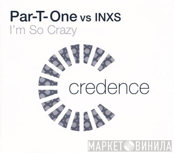 Par-T-One, INXS - I'm So Crazy