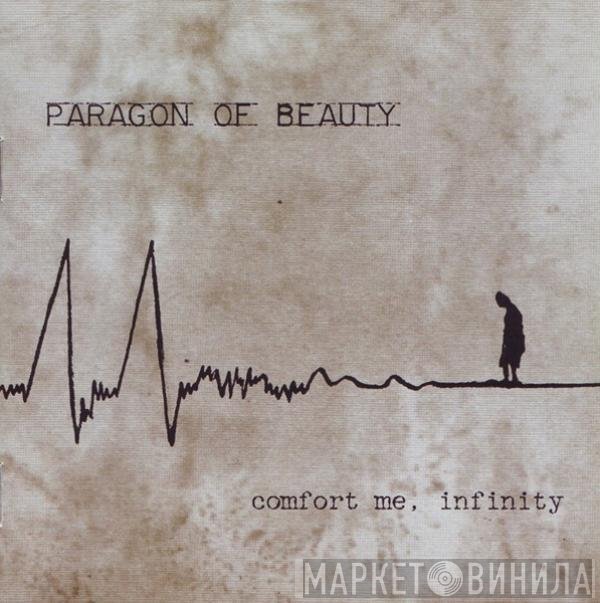 Paragon Of Beauty - Comfort Me, Infinity