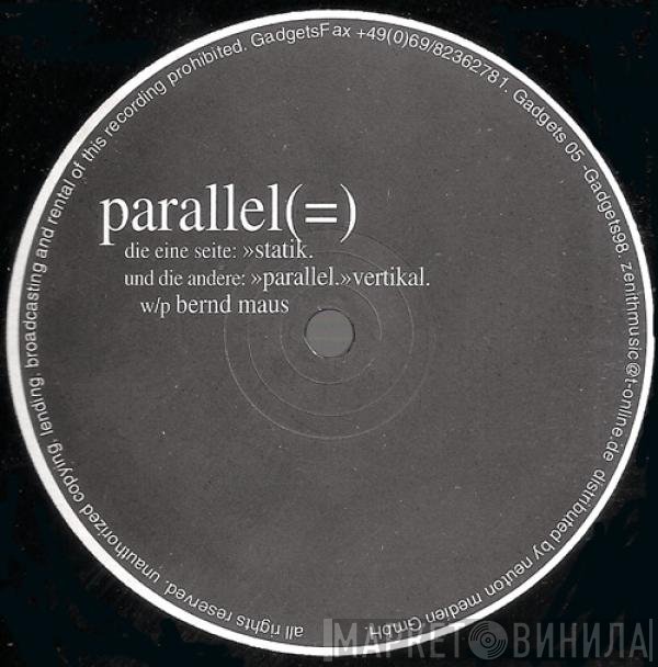 Parallel   - (=)