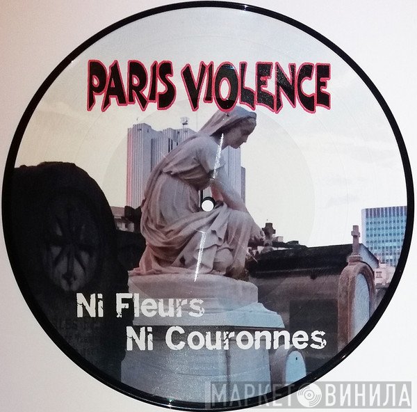 Paris Violence - Ni Fleurs Ni Couronnes