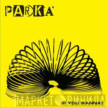 Parka  - If You Wanna?