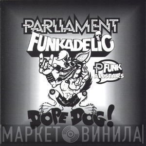 Parliament, Funkadelic, P-Funk All Stars  - Dope Dog