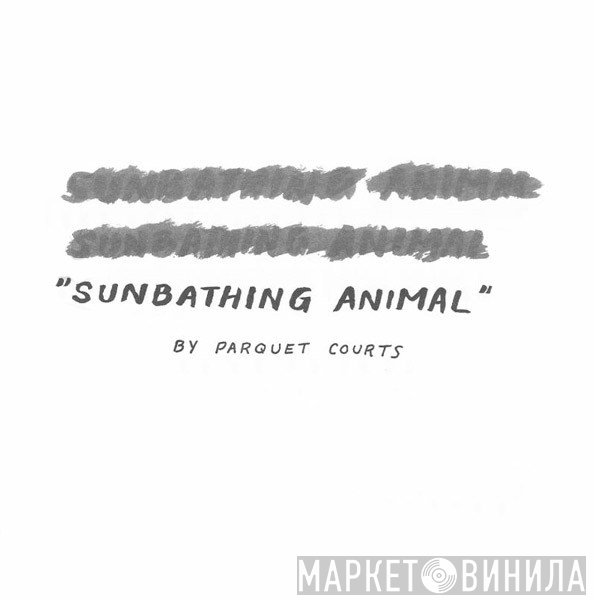Parquet Courts - Sunbathing Animal