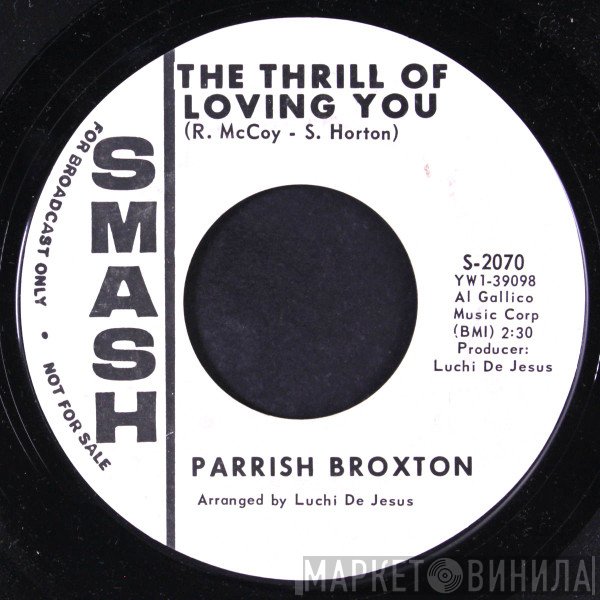 Parrish Broxton - The Thrill Of Loving You / Be There Baby