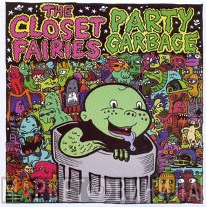 Party Garbage, The Closet Fairies - The Closet Fairies / Party Garbage Split