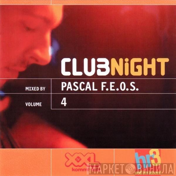 Pascal F.E.O.S. - hr3 & XXL Clubnight Volume 4
